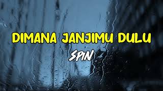 Spin  Dimana Janjimu Dulu Lirik [upl. by Kean]