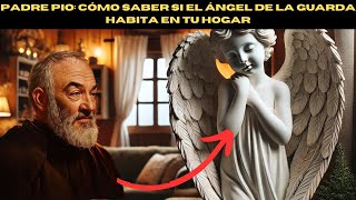 PADRE PIO CÓMO SABER SI EL ÁNGEL DE LA GUARDA HABITA EN TU HOGAR [upl. by Yeslek]