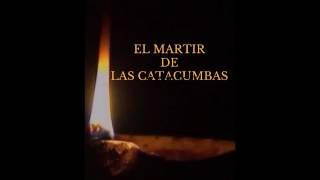 El Mártir de Las Catacumbas [upl. by Childs]