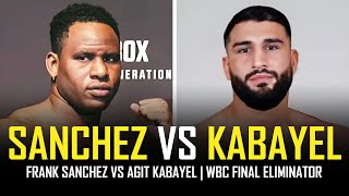 FRANK SANCHEZ VS AGIT KABAYEL  WBC HEAVYWEIGHT FINAL ELIMINATOR [upl. by Nahsor]