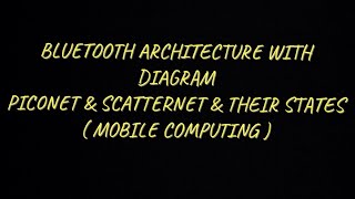 Bluetooth Architecture with Diagram Piconet Scatternet amp Their States MC [upl. by Annuhsal963]