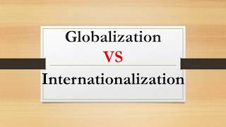 Difference between Globalization and Internationalization [upl. by Llerreg]