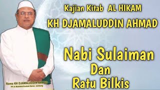 kajian AL HIKAM KH JAMALUDDIN AHMAD Nabi Sulaiman As Dan Ratu Bilkis mp3 [upl. by Egiedan178]