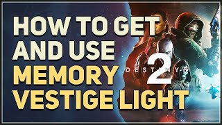 How to get and use Memory Vestige Light Destiny 2 [upl. by Hcirteid]