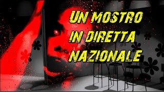 Un mostro in diretta nazionale [upl. by Edyaj]