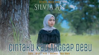 Silvia An  Cintaku Kau Anggap Debu  Official Music Video [upl. by Ailemaj392]