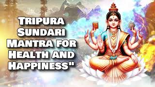 Tripura Sundari Mantra for Health and Happinessquot [upl. by Bilac]