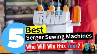 5 Best Serger Sewing Machines 2024  Editors Review [upl. by Hazrit]