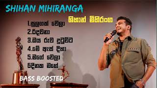 Best Of Shihan Mihiranga Bass BoostedShihan Mihiranga Song NonstopSinhala New Songs [upl. by Ruthe]