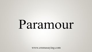 How To Say Paramour [upl. by Zippel]