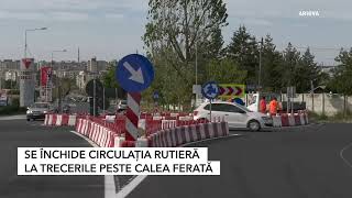 SE ÎNCHIDE CIRCULAȚIA RUTIERĂ LA TRECERILE PESTE CALEA FERATĂ [upl. by Aitan]