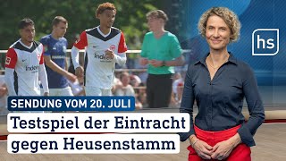 Testspiel der Eintracht gegen Heusenstamm  hessenschau vom 20072024 [upl. by Harak367]