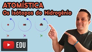 Atomística  Isótopos do Hidrogênio Prótio Deutério e Trítio [upl. by Anal]