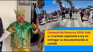 Carnaval de Veracruz 2024 Este es el primer aspirante a rey en entregar su documentación al comité [upl. by Doria]