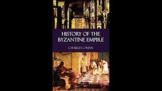 The Byzantine Empire AncientMedieval History Audio Book by Charles William Chadwick Oman [upl. by Belding51]