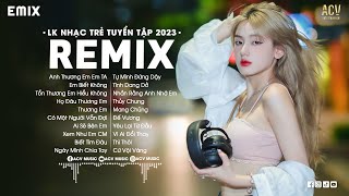 LK NHẠC TRẺ REMIX 2023 HAY NHẤT HIỆN NAY  EDM TikTok Hay 2023  Nhạc Trẻ Remix 2023 Gây Nghiện [upl. by Ethe]