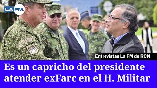 Atender a exFarc en el Hospital Militar quotes un capricho del presidentequot dicen militares retirados [upl. by Isidoro935]