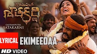 Ekimeedaa Lyrical Video Song  Gautamiputra Satakarni  Nandamuri Balakrishna Shriya Saran [upl. by Llen]