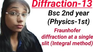 Fraunhofer diffraction at a single slit Integral methodBsc 2nd yearPhysics1stDiffraction 13 [upl. by Arinay]