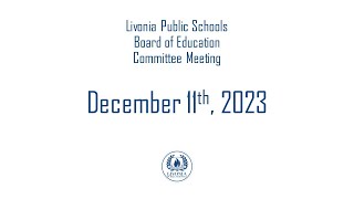 Livonia Public Schools Committee Meeting December 11 2023 [upl. by Marcia]