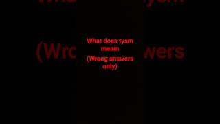 what does tysm mean [upl. by Cence]