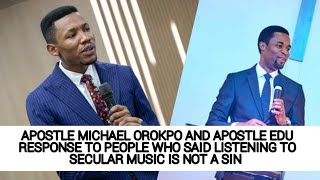 MICHAEL OROKPO AND APOSTLE EDU RESPONSE TO PEOPLE WHO SAID LISTENING TO SECULAR MUSIC IS NOT A SIN [upl. by Brantley]