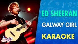 Ed Sheeran  Galway Girl Karaoke  CantoYo [upl. by Ayvid]