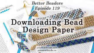 Downloading Bead Design Paper  Better Beader Episode by PotomacBeads [upl. by Bunnie]