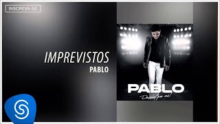 Pablo  Imprevistos Desculpe Aí Áudio Oficial [upl. by Anerehs]