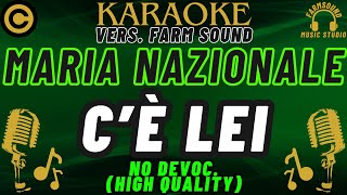 Maria Nazionale  Cè Lei  Karaoke VERS FarM SounD  NO DEVOC “HIGH QUALITY” [upl. by Nnylanna]