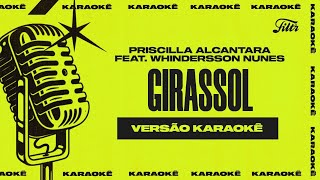 PRISCILLA feat Whindersson Nunes  Girassol Versão Karaokê [upl. by Hgielrebma3]