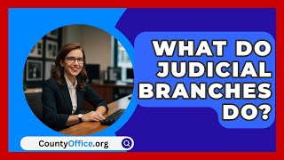 What Do Judicial Branches Do  CountyOfficeorg [upl. by Attiuqihc]