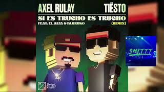 Axel Rulay amp Tiësto Si Es Trucho Es Trucho feat El Alfa amp Farruko Tiesto EXTENDED Remix [upl. by Tony]