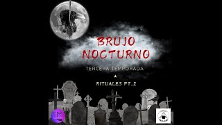 Brujo Nocturno 38 quotRITUALES Pt 2quot [upl. by Uy376]