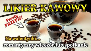 Przepis na LIKIER KAWOWY bez mleka  Domowy likier kawowy na espresso Na romantyczny wieczór 271 [upl. by Isteb]