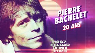 1987 Pierre Bachelet  20 Ans 1987 Reload Remix 2023 [upl. by Gaddi]