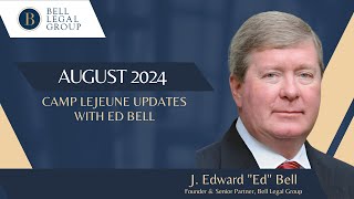 August 2024  Camp Lejeune Claims  Advice from Ed Bell [upl. by Harris]