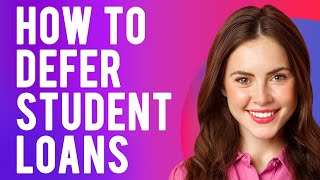 How to Defer Student Loans How Does It Work [upl. by Eloccin]