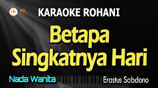 BETAPA SINGKATNYA HARI  KARAOKE LAGU ROHANI  NADA WANITA [upl. by Vudimir215]