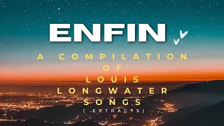 ENFIN a compilation of louis longwater songs extracts [upl. by Calder981]