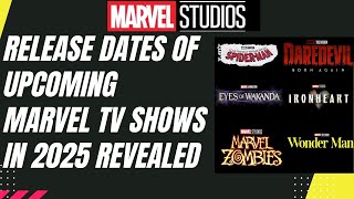 Marvel Upcoming TV Shows in 2025 Released Revealed Dates  Daredevil returns SpiderMan amp ironheart [upl. by Irvine]