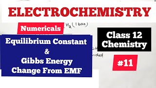 11 Numericals on Equilibrium Constant amp Gibbs Energy Change Electrochemistry Class 12 [upl. by Repmek]