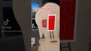 Wichteltür basteln Part 23 ￼inspiration wichtel tür advent kindergarten erzieher tedi [upl. by Adlare]