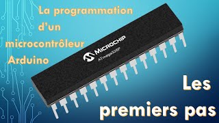 Arduino 01  Programmation de microcontrôleur  les premiers pas [upl. by Zehe924]