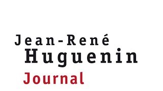 JeanRené Huguenin JOURNAL [upl. by Alidis]