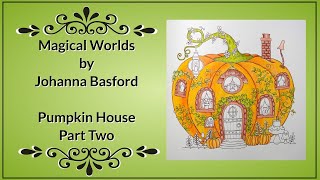 Magical Worlds by Johanna Basford  Pumpkin Part 2 [upl. by Lrat]