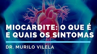 Miocardite quais são os sintomas  Dr Murilo Vilela [upl. by Kirkpatrick]