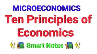 Ten Principles of Economics  Microeconomics  Smart Notes 📝 [upl. by Nolte]