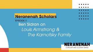 Neranenah Scholars Episode 2 Ben Sidran on Louis Armstrong amp The Karnofsky Family [upl. by Barden]