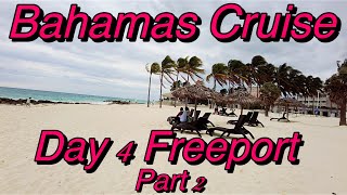 Bahamas Cruise Day 4 Freeport Bahamas Part 2 [upl. by Bigford]